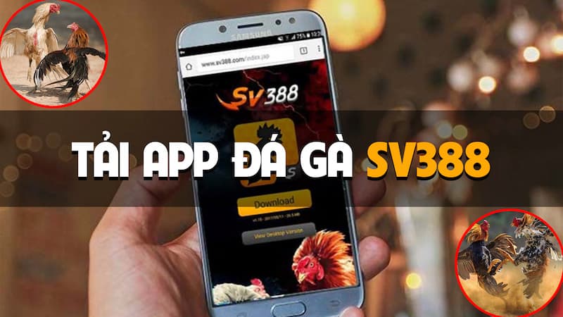 Tải ngay app Sv388 để tham gia cá cược trực tuyến tiện lợi và dễ dàng