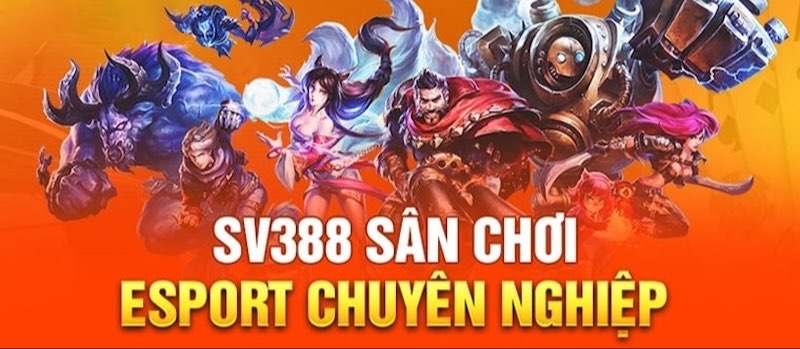 SV388 luôn mang tới những trận đấu E-Sport đẳng cấp